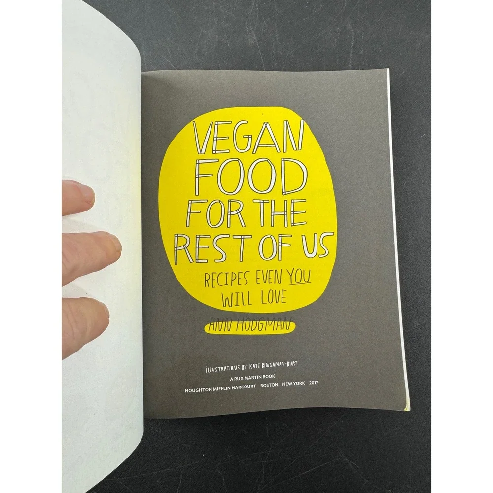 Vegan Food‎ for the Rest of Us Ann Hodgman Cookbook 2017 Recipes Even You Will